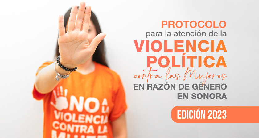 Protocolo para la atenciÃ³n de la Violencia PolÃ­tica contra las Mujeres en razÃ³n de gÃ©nero en Sonora